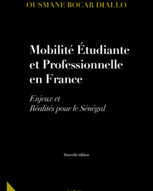 MOBILITÉ ÉTUDIANTE ET PROFESSIONNELLE EN FRANCE – Enjeux et Réalités pour le Sénégal